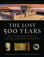 Imagen de archivo de The Lost 500 Years: What Happened Between the Old and New Testaments a la venta por GF Books, Inc.