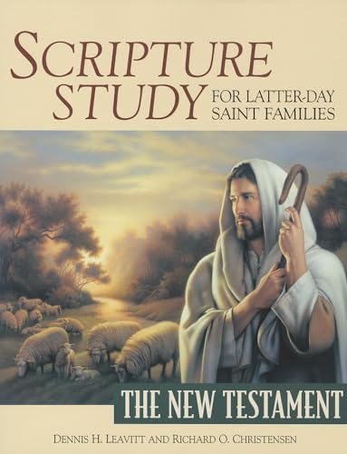 Scripture Study for Latter-Day Saint Families: The New Testament