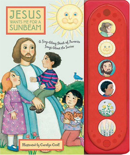 Beispielbild fr Jesus Wants Me for a Sunbeam: A Sing-Along Book of Songs About the Savior zum Verkauf von Your Online Bookstore