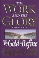 Stock image for The Work and the Glory, Vol. 4: Thy Gold to Refine for sale by Better World Books: West