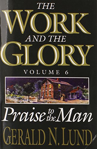 Imagen de archivo de The Work and the Glory, Vol. 6: Praise to the Man a la venta por Jenson Books Inc