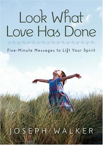 Beispielbild fr Look What Love Has Done : Five-Minute Messages to Lift Your Spirit zum Verkauf von Better World Books: West