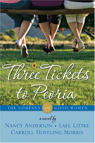 Beispielbild fr Company of Good Women: Three Tickets to Peoria: 2 (The Company of Good Women, 2) zum Verkauf von AwesomeBooks