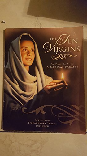 Stock image for The Ten Virgins (A Musical Parable: Ten Women, Ten Stories, Script and Performance Tracks Included) for sale by SecondSale