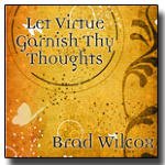 Beispielbild fr Let Virtue Garnish Thy Thoughts zum Verkauf von SecondSale