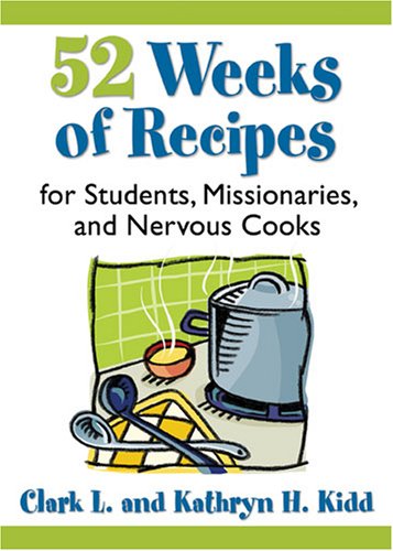 Stock image for 52 Weeks of Recipes for Students, Missionaries, and Nervous Cooks for sale by Jenson Books Inc