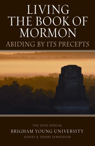 Stock image for Living the Book of Mormon : The 36th Annual Sidney B. Sperry Symposium for sale by Better World Books