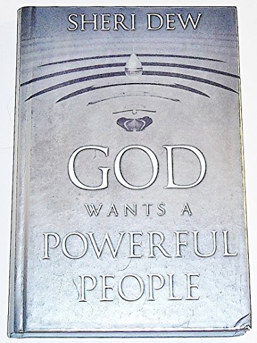 9781590388136: God Wants a Powerful People [Hardcover] by Dew, Sheri