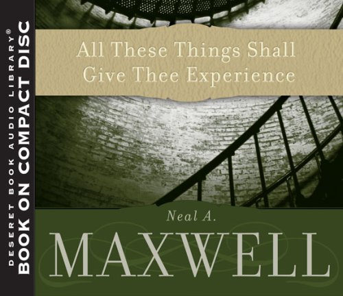 All These Things Shall Give Thee Experience (9781590388204) by Neal A. Maxwell