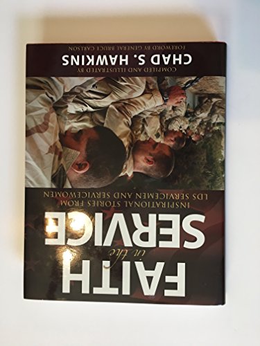 Stock image for Faith in the Service : True Stories from Latter-Day Saint Servicemen and Women for sale by Better World Books: West