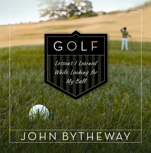 Beispielbild fr Golf : Lessons I Learned While Looking for My Ball zum Verkauf von Better World Books