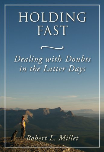 Beispielbild fr Holding Fast: Dealing with Doubt in the Latter Days zum Verkauf von PlumCircle