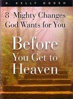 Beispielbild fr BEFORE YOU GET TO HEAVEN - 8 Mighty Changes God Wants for You zum Verkauf von Booksavers of Virginia