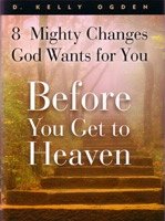 Stock image for BEFORE YOU GET TO HEAVEN - 8 Mighty Changes God Wants for You for sale by Booksavers of Virginia