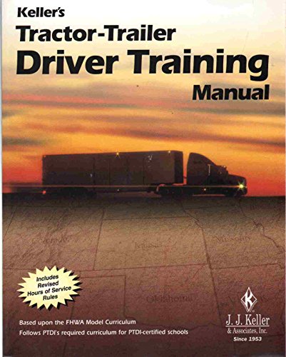Stock image for Kellers Tractor-Trailer Driver Training Manual (Based upon the FHWA Model Curriculum, Follows PTDIs required curriculum for PTDI-certified schools) for sale by Zoom Books Company