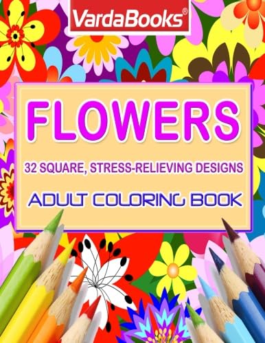 Imagen de archivo de Adult Coloring Book: Flowers -- 32 square, stress-relieving designs a la venta por GF Books, Inc.