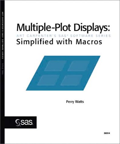 Stock image for Multiple-Plot Displays: Simplified with Macros (Art Carpenter's SAS Software) for sale by HPB-Red