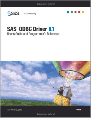 SAS ODBC Driver 9.1: User's Guide And Programmer's Reference (9781590471975) by SAS Institute