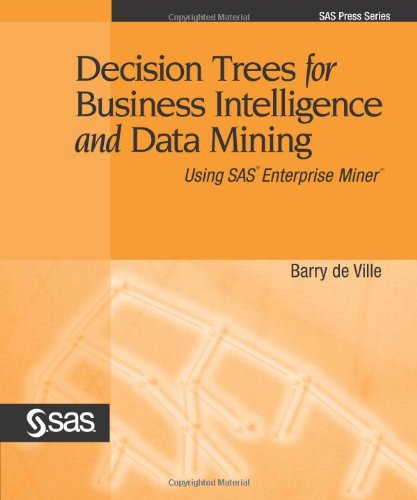 Stock image for Decision Trees for Business Intelligence and Data Mining: Using SAS Enterprise Miner for sale by HPB-Red