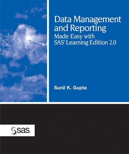 Data Management and Reporting Made Easy with SAS Learning Edition 2.0 (9781590475775) by Sunil Gupta