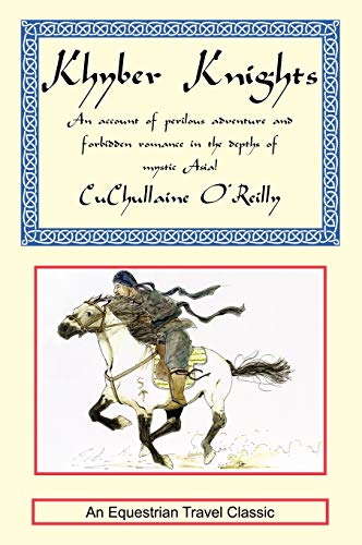 

Khyber Knights : An Account of Perilous Adventure and Forbidden Romance in the Depths of Mystic Asia