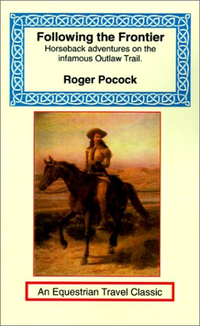 Beispielbild fr Following the Frontier: An epic equestrian journey along the Infamous Outlaw Trail to meet Butch Cassidy zum Verkauf von AwesomeBooks