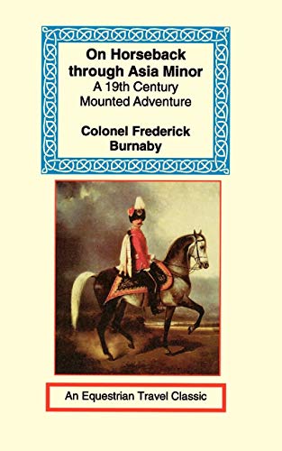 Imagen de archivo de On Horseback Through Asia Minor (Equestrian Travel Classics) a la venta por R.E & G.B Way