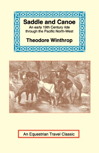 Imagen de archivo de Saddle and Canoe: An Early 19th Century Ride Through the Pacific North-West a la venta por Flying Danny Books