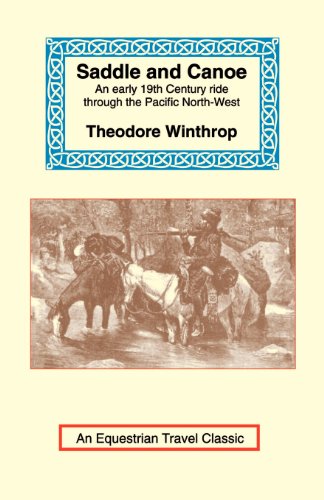 Stock image for Saddle and Canoe: An Early 19th Century Ride Through the Pacific North-West for sale by Flying Danny Books