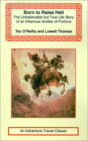 Tex O'Reilly Born to Raise Hell (9781590481097) by O'Reilly, Tex; Thomas, Lowell
