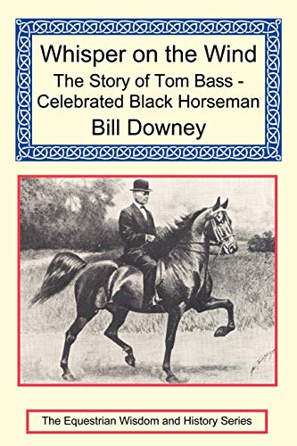 Beispielbild fr Whisper on the Wind : The Story of Tom Bass - Celebrated Black Horseman zum Verkauf von Buchpark