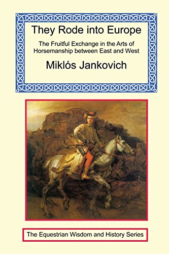 9781590482599: They Rode into Europe - The Fruitful Exchange in the Arts of Horsemanship between East and West