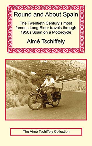 Stock image for Round and about Spain: The Twentieth Century's Most Famous Long Rider Travels Through 1950s Spain on a Motorcycle for sale by ThriftBooks-Atlanta
