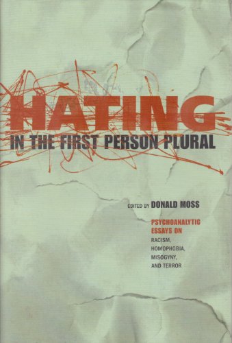 Stock image for Hating in the First Person Plural : Psychoanalytic Essays on Racism, Homophobia, Misogyny, and Terror for sale by Better World Books