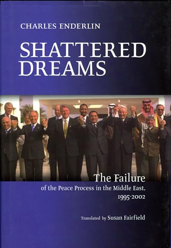 Beispielbild fr Shattered Dreams; The Failure of the Peace Process in the Middle East, 1995-2002 zum Verkauf von Argosy Book Store, ABAA, ILAB