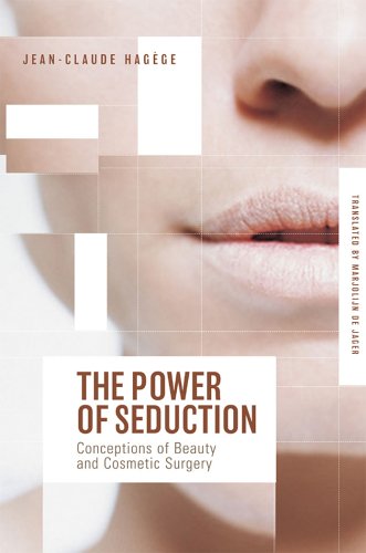 Stock image for The Power of Seduction: Conceptions of Beauty and Cosmetic Surgery for sale by Blue Vase Books