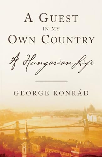 Stock image for A Guest in My Own Country: A Hungarian Life for sale by St Vincent de Paul of Lane County