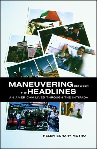 Stock image for Maneuvering Between The Headlines: An American Lives Through The Intifada for sale by Granada Bookstore,            IOBA
