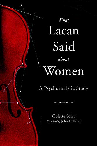 9781590511701: What Lacan Said About Women: A Psychoanalytic Study