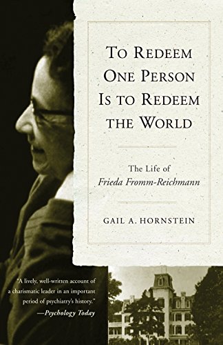 Beispielbild fr To Redeem One Person Is to Redeem the World: The Life of Frieda Fromm-Reichmann zum Verkauf von Goodwill Books