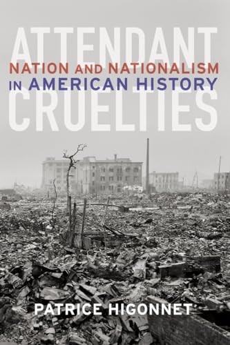 Beispielbild fr Attendant Cruelties : Nation and Nationalism in American History zum Verkauf von Better World Books