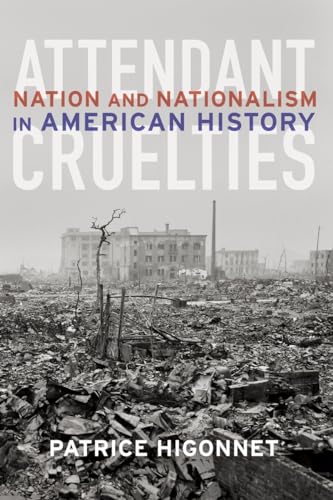 Stock image for Attendant Cruelties : Nation and Nationalism in American History for sale by Better World Books: West