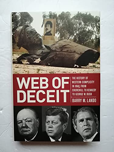Web of Deceit: The History of Western Complicity in Iraq, from Churchill to Kennedy to George W. ...