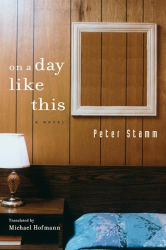 On a Day Like This: A Novel (9781590512791) by Stamm, Peter