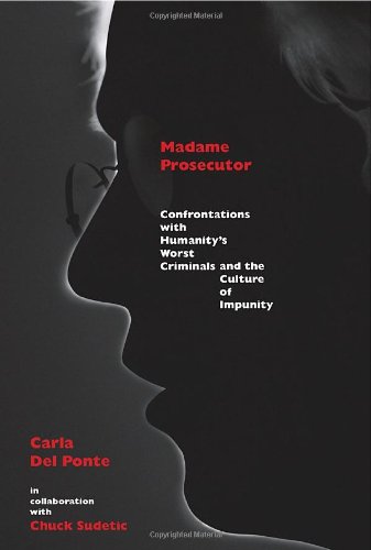 Stock image for Madame Prosecutor: Confrontations with Humanity's Worst Criminals and the Culture of Impunity for sale by HPB-Ruby