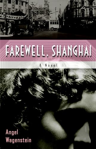 Farewell, Shanghai : A Novel - Wagenstein, Angel