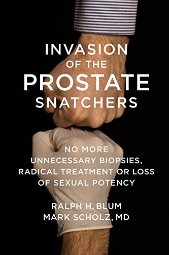 Beispielbild fr Invasion of the Prostate Snatchers: No More Unnecessary Biopsies, Radical Treatment or Loss of Sexual Potency zum Verkauf von SecondSale