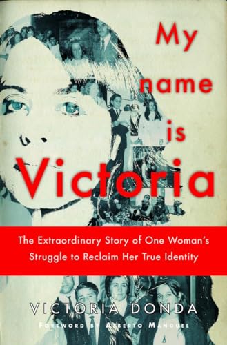 Stock image for My Name Is Victoria : The Extraordinary Story of One Woman's Struggle to Reclaim Her True Identity for sale by Better World Books