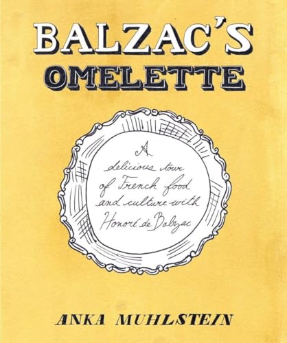 9781590514733: Balzac's Omelette: A Delicious Tour of French Food and Culture with Honore'de Balzac