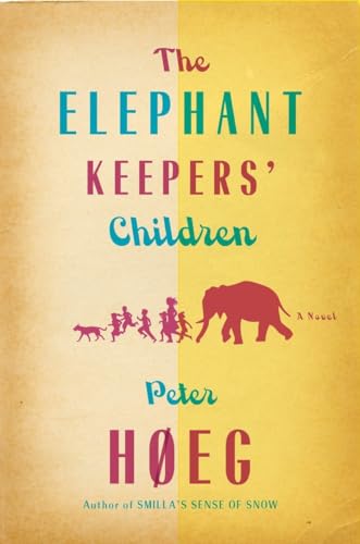 Stock image for The Elephant Keepers' Children: A Novel by the Author of Smilla's Sense of Snow for sale by HPB-Diamond